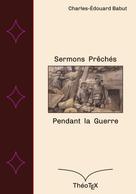 Charles-Édouard Babut: Sermons prêchés pendant la guerre 