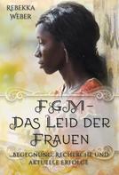 Rebekka Weber: FGM - Das Leid der Frauen 