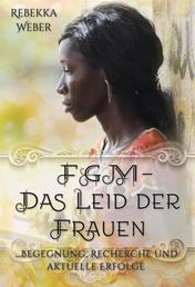 FGM - Das Leid der Frauen - ... Begegnung, Recherche und aktuelle Erfolge