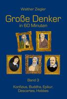 Walther Ziegler: Große Denker in 60 Minuten - Band 3 