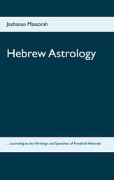 Hebrew Astrology - ... according to the Writings and Speeches of Friedrich Weinreb