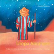 Uropa Abraham - Ein Büchlein über die Verwandtschaft der Religionen für 4-7 Jährige
