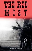 Randall Parrish: The Red Mist 