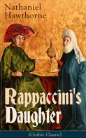 Nathaniel Hawthorne: Rappaccini's Daughter (Gothic Classic) 
