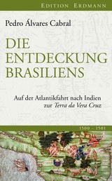 Die Entdeckung Brasiliens - Auf der Atlantikfahrt nach Indien zur Terra da Vera Cruz