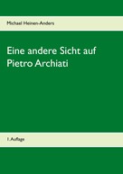 Michael Heinen-Anders: Eine andere Sicht auf Pietro Archiati 