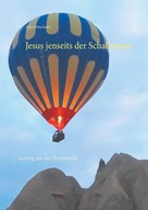 Alfred Piberhofer: Jesus jenseits der Schallmauer 