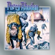Perry Rhodan Silber Edition 10: Thora - Perry Rhodan-Zyklus "Altan und Arkon"