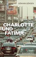 Gökhan Göksen: Charlotte und Fatima ★★★★★
