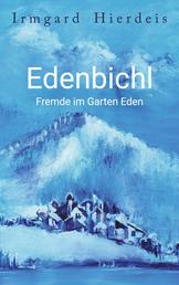 Edenbichl - Fremde im Garten Eden