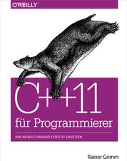 C++11 für Programmierer - Den neuen Standard effektiv einsetzen