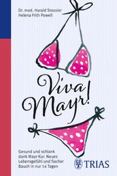 Viva Mayr! - Gesund und schlank dank Mayr-Kur: Neues Lebensgefühl und flacher Bauch