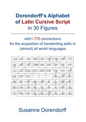Dorendorff 's Alphabet of Latin Cursive Script in Figures - with 1.770 connetions for the acquisition of handwriting skills in (almost) all world languages