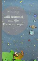 Christina de Groot: Willi Hummel und die Planetenraupe 