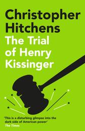 The Trial of Henry Kissinger - 'A disturbing glimpse into the dark side of American power' SUNDAY TIMES