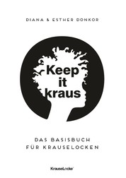 Keep it kraus! - Das Basisbuch für Krauselocken