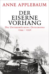 Der Eiserne Vorhang - Die Unterdrückung Osteuropas 1944–1956