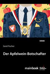 Der Apfelwein-Botschafter: Kommissar Rauscher 11 - Kriminalroman