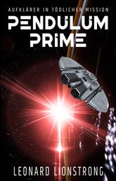 Pendulum Prime - Aufklärer in tödlicher Mission (Military Science-Fiction)