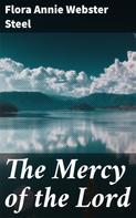 Flora Annie Webster Steel: The Mercy of the Lord 