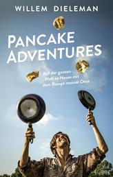 Pancake Adventures - Auf der ganzen Welt zu Hause mit dem Rezept meiner Oma