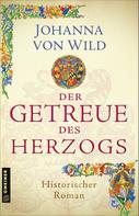 Johanna von Wild: Der Getreue des Herzogs ★★★★