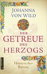 Der Getreue des Herzogs - Ein historischer Roman aus Württemberg