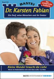 Dr. Karsten Fabian 205 - Arztroman - Kleine Wunder braucht die Liebe