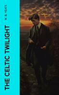 William Butler Yeats: The Celtic Twilight 