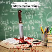 Der Mathematikerblues - Eine Krimikomödie für den Mathematikhasser
