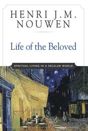Life of the Beloved - Spiritual Living in a Secular World