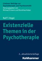 Ralf T. Vogel: Existenzielle Themen in der Psychotherapie 