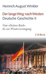 Der lange Weg nach Westen - Deutsche Geschichte II - Vom 'Dritten Reich' bis zur Wiedervereinigung