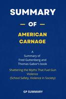 GP SUMMARY: Summary of American Carnage by Fred Guttenberg and Thomas Gabor : 