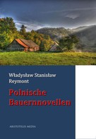 Wladyslaw Stanislaw Reymont: Polnische Bauernnovellen 