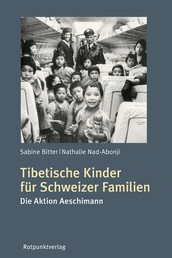 Tibetische Kinder für Schweizer Familien - Die Aktion Aeschimann