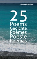 Thomas Schafferer: 25 Poems, Gedichte, Poèmes, Poesie, Poemas. 