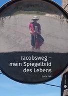 Lucia Falk: Jacobsweg - Spiegelbild meines Lebens ★★★