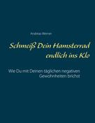 Andreas Werner: Schmeiß Dein Hamsterrad endlich ins Klo 