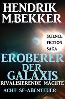 Hendrik M. Bekker: Eroberer der Galaxis - Rivalisierende Mächte: Acht SF-Abenteuer ★★★★