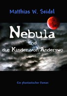 Matthias W. Seidel: Nebula und die Kinder von Anderswo 