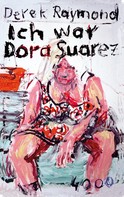 Derek Raymond: Ich war Dora Suarez 