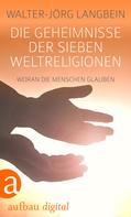 Walter-Jörg Langbein: Die Geheimnisse der sieben Weltreligionen ★★★