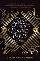 Sarah Maria Griffin: Spare and Found Parts 