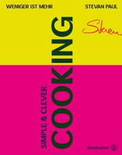 Simple & Clever Cooking - Weniger ist mehr