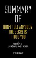 GP SUMMARY: Summary of Don't Tell Anybody the Secrets I Told You a memoir by Lucinda Williams 