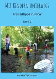 Mit Kindern unterwegs Band 2 - Freizeittipps für Familien in NRW
