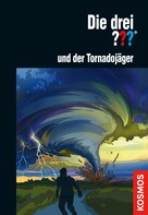 Christoph Dittert: Die drei ??? und der Tornadojäger (drei Fragezeichen) ★★★★