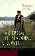 Thomas Hardy: FAR FROM THE MADDING CROWD (British Classics Series) 