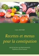 Cédric Menard: Recettes et menus pour la constipation 